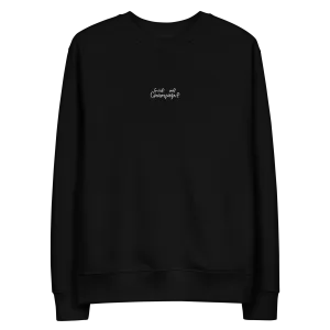 The Give Me Champagne eco sweatshirt